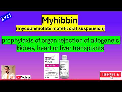 Transplant medication for Kidney, Heart and Liver transplant! Myhibbin (mycophenolate)