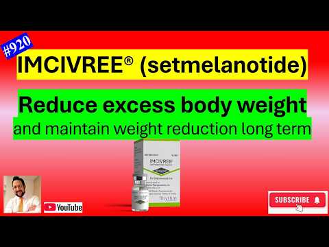 IMCIVREE® (setmelanotide)- Reduce excess body weight and maintain weight reduction long term